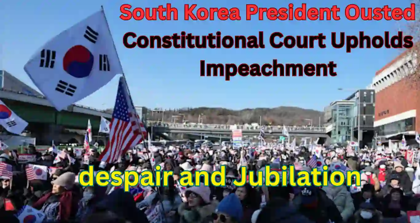 South Korea President Ousted: Constitutional Court Upholds Impeachment